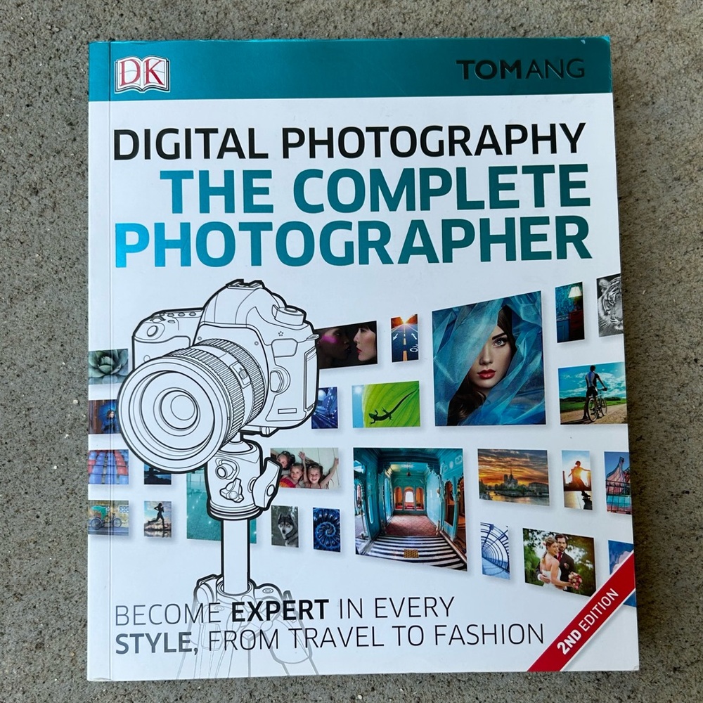 Digital photography: the‎ complete photographer by Tom Ang with DK books